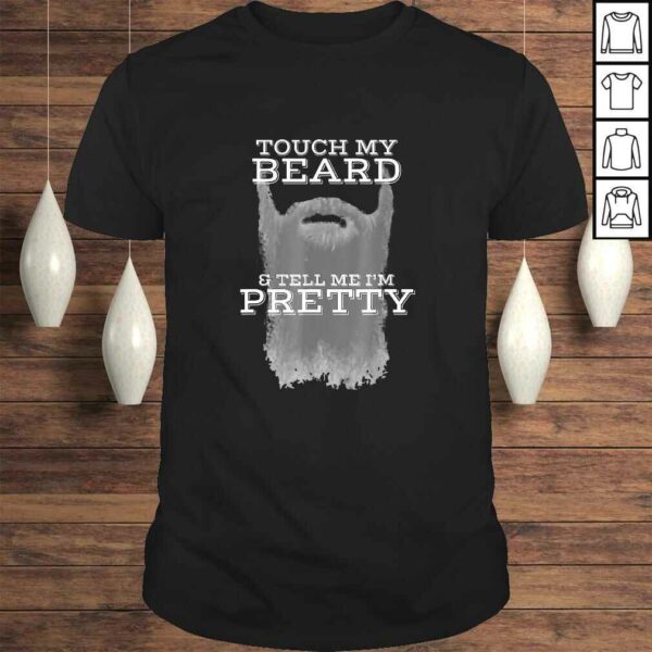 Mens Touch My Beard And Tell Me Im Pretty Cool Funny Shirt