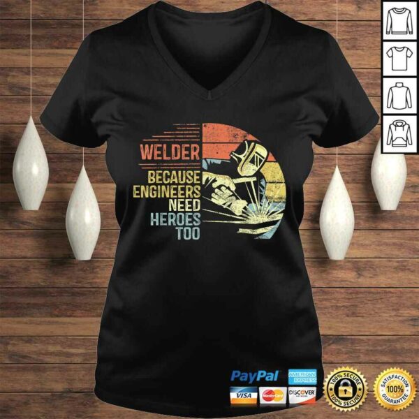 Mens Welder Because Engineers Need Heroes Too Gifts Funny Welding Gift TShirt