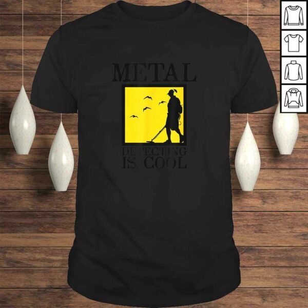 Metal Detector Shirt  Metal Detecting is Cool