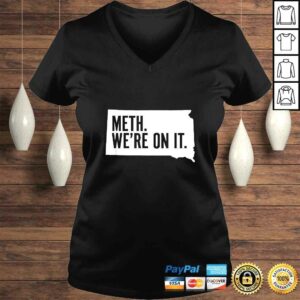 Meth. We're on it. South Dakota Meme anti drugs campaing TShirt 1 Meth Were on it South Dakota Meme anti drugs campaing TShirt 2