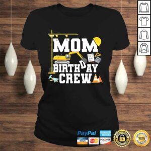 Mom Birthday Crew Shirt Mother Construction Birthday Party Gift TShirt 2 Mom Birthday Crew Shirt Mother Construction Birthday Party Gift TShirt 3