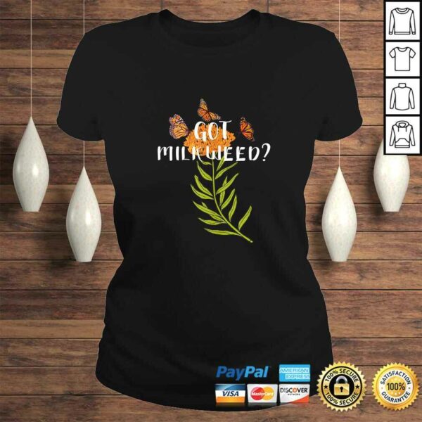 Monarch butterfly shirt Got Milkweed herb lepidopterology TShirt