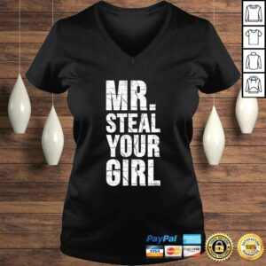 Mr. Steal Your Girl Shirt Funny Saying Cute Sarcastic Tee