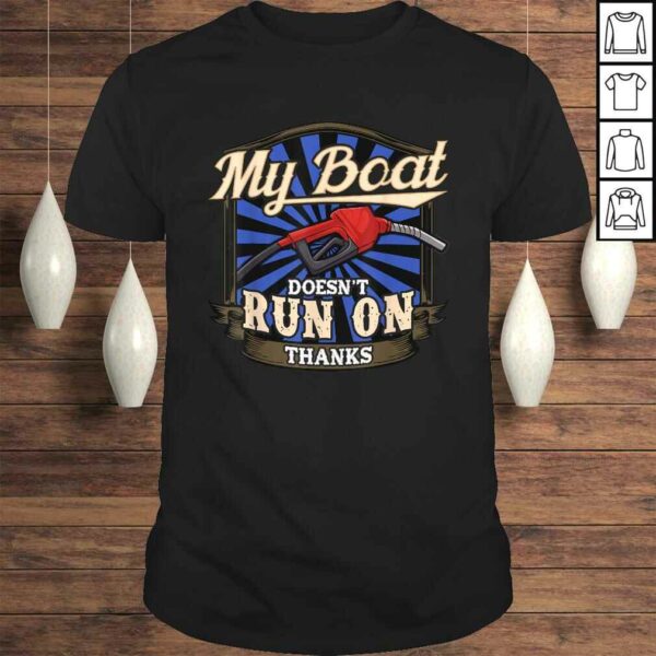 My Boat Dont Run On Thanks  Boat Funny Saying TShirt