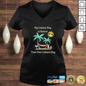 My Cabana Boy Is Better Than Your Cabana Boy TShirt