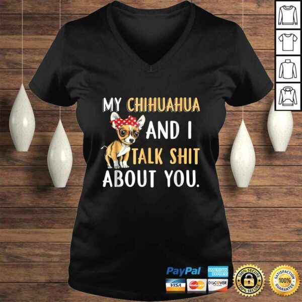 My Chihuahua And I Talk About You Shirt Dog Lover Gift Idea
