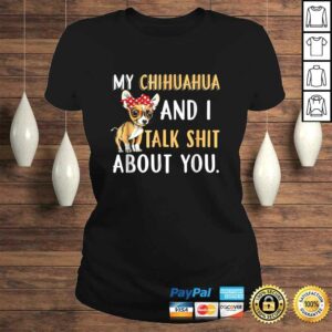 My Chihuahua And I Talk About You Shirt Dog Lover Gift Idea 3