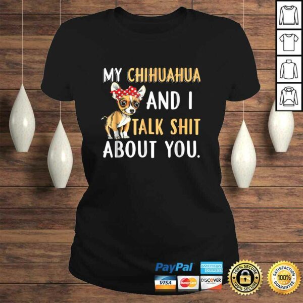 My Chihuahua And I Talk About You Shirt Dog Lover Gift Idea