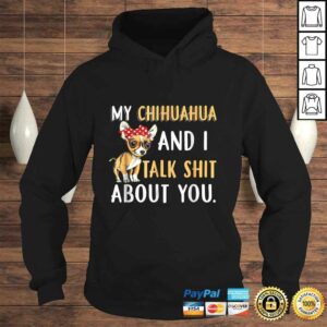 My Chihuahua And I Talk About You Shirt Dog Lover Gift Idea 4