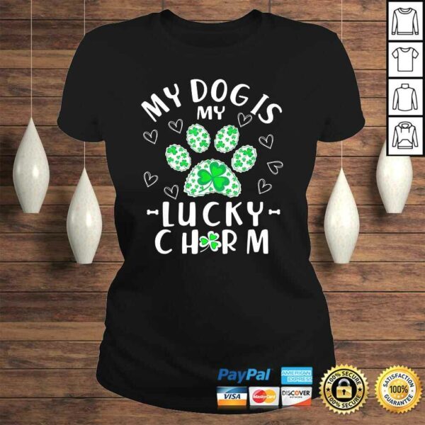 My Dog is My Lucky Charm Shamrock Shirt St Patrick’s Day Shirt