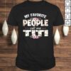 My Favorite People Call Me Titi Shirt Men Women Gift Idea