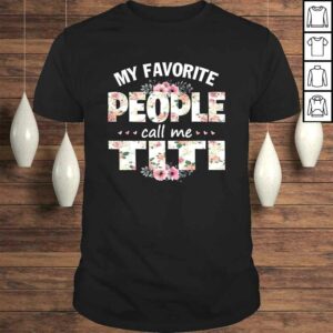 My Favorite People Call Me Titi Shirt Men Women Gift Idea My Favorite People Call Me Titi Shirt Men Women Gift Idea