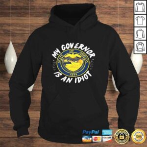 My Governor Is An Idiot Oregon Humorous T-shirt 3 My Governor Is An Idiot Oregon Humorous T shirt 4
