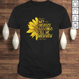My Greatest Blessings Call Me Mawmaw Sunflower Mawmaw Shirt My Greatest Blessings Call Me Mawmaw Sunflower Mawmaw Shirt