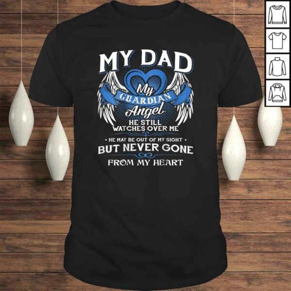 My Guardian Angel My Dad Shirt He Still Watches Over Me Gift