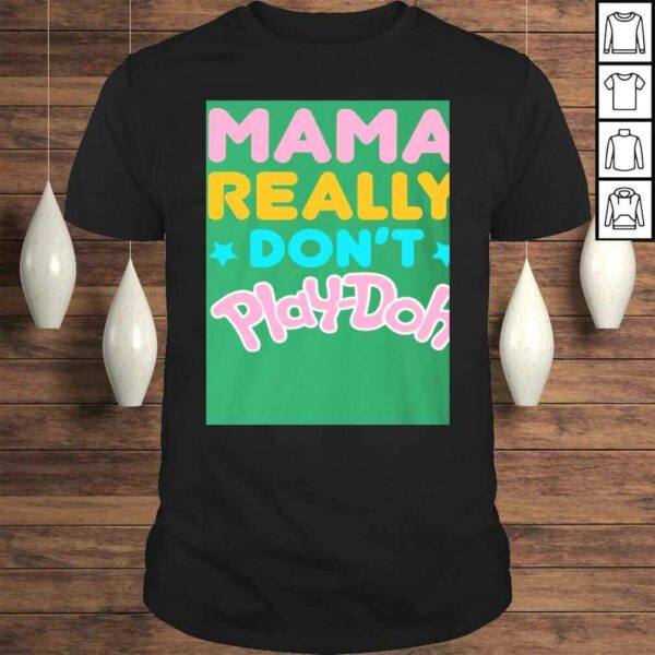 My Mama Really Don’t Play doh Shirt for Kids – I’m The Mama That Really Don’t Play doh