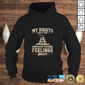 My Rights Dont End Where Your Feelings Begin Funny Gift T-shirt 3 My Rights Dont End Where Your Feelings Begin Funny Gift T shirt 4