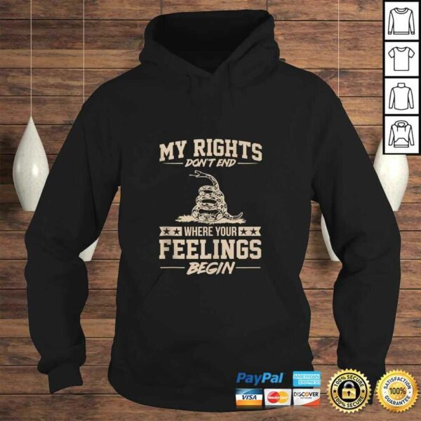 My Rights Dont End Where Your Feelings Begin Funny Gift T-shirt