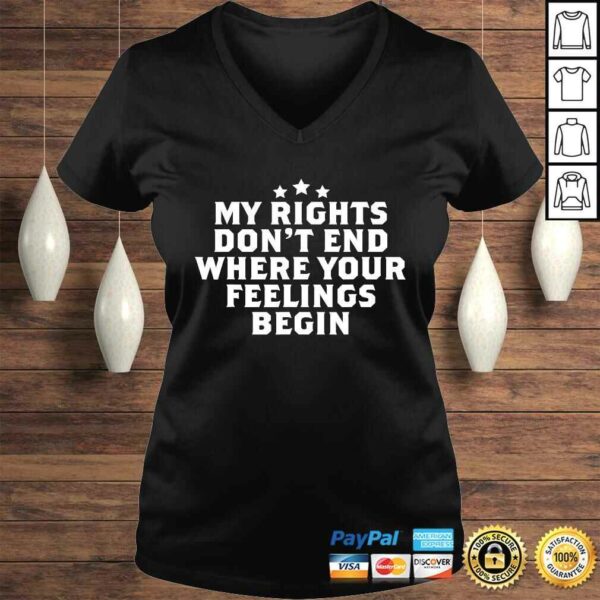 My Rights Don’t End Where Your Feelings Begin Shirt