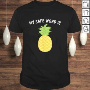My Safe Word Is Pineapple BDSM Submissive Kink Shirt 1
