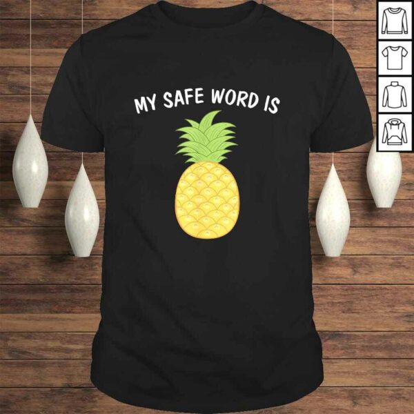 My Safe Word Is Pineapple  BDSM Submissive Kink Shirt