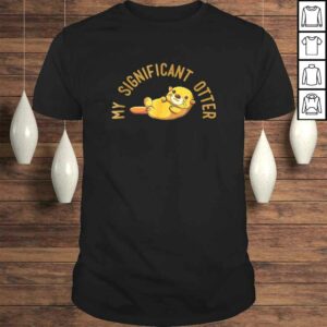 My Significant Otter! Shirt It’s a special relationship My Significant Otter! Shirt It’s a special relationship