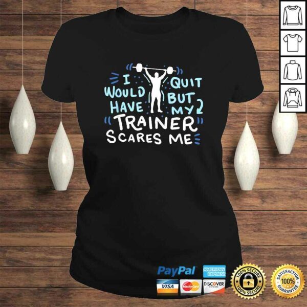 My Trainer Scares Me Shirt Funny Workout Exercise Gym Gift