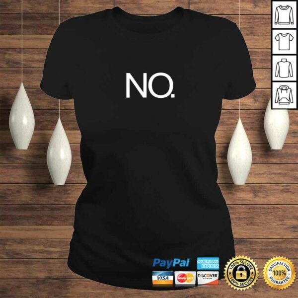 NO Shirt Just simply NO. Great Funny Tee that says NO