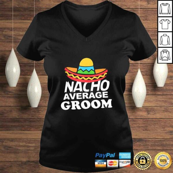 Nacho Average Groom Funny Bachelor Party Groom Shirt