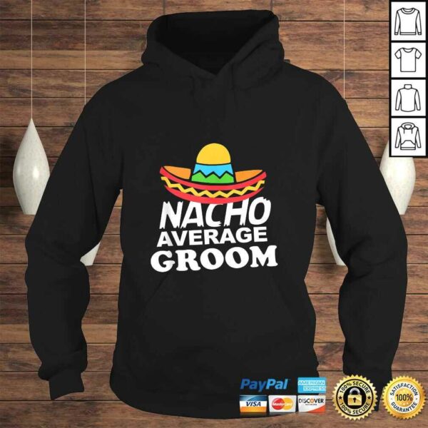 Nacho Average Groom Funny Bachelor Party Groom Shirt