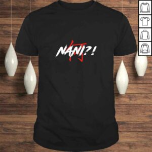 Nani Meme Anime Japanese Tee T-Shirt Nani Meme Anime Japanese Tee T-Shirt