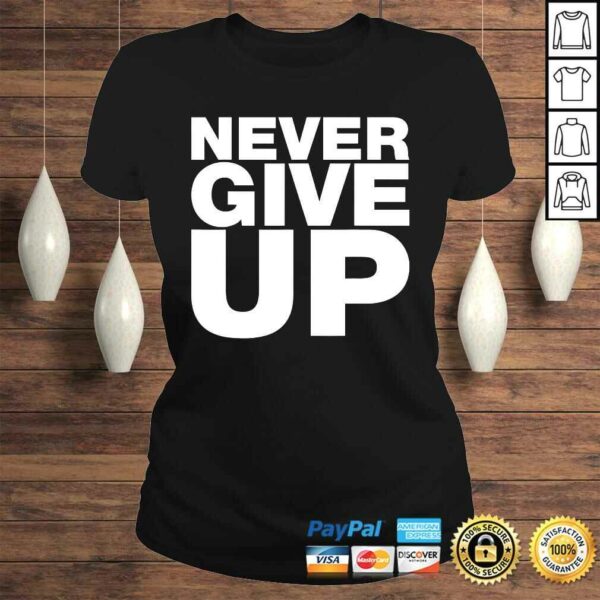 Never Ever Give Up, Inspirational Motivational Quotes Gift Top