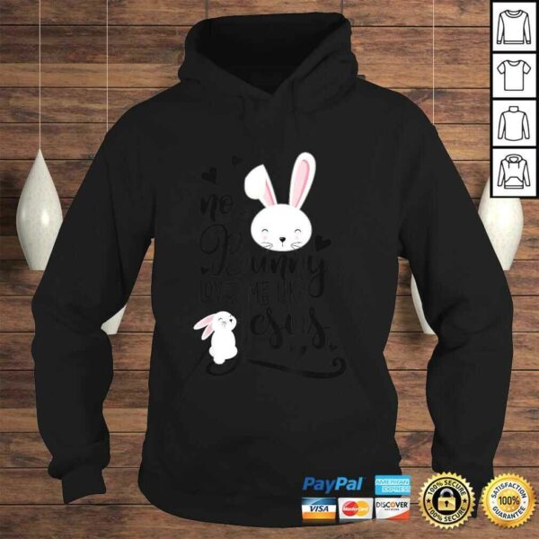 No Bunny Loves Me Like Jesus Christian Easter Shirt Girls