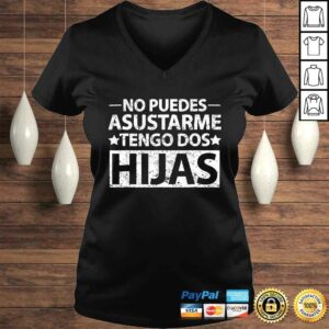 No puedes asustarme Tengo dos hijas Shirt Spanish dad TShirt 1 No puedes asustarme Tengo dos hijas Shirt Spanish dad TShirt 2