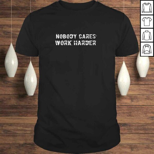 Nobody Cares Work Harder Gym Hoodie Men Women Gift