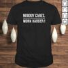 Nobody Cares Work Harder Motivational Workout Gym Shirt