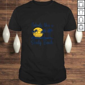 Nobody Likes a Shady Beach Island Graphic Pun TShirt Gift Nobody Likes a Shady Beach Island Graphic Pun TShirt Gift