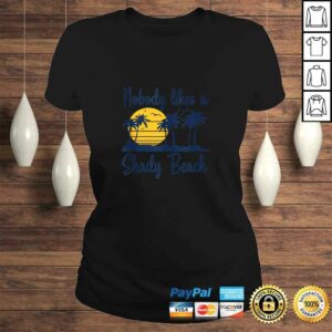 Nobody Likes a Shady Beach Island Graphic Pun TShirt Gift 2 Nobody Likes a Shady Beach Island Graphic Pun TShirt Gift 3