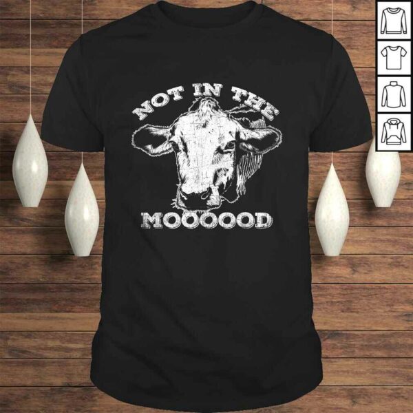 Not In The Mood Shirt Funny Cow Gift TShirt