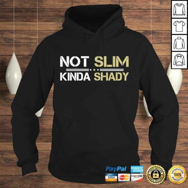 Not Slim Kinda Shady TShirt Gift