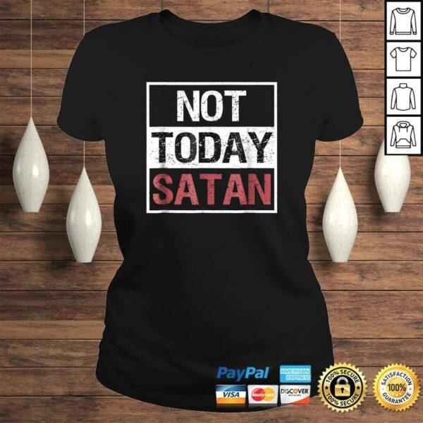 Not Today Satan Shirt Funny Saying Christian Love Tee Shirt