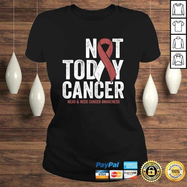 Not Today Throat Oral Head and Neck Cancer Awareness Ribbon T-shirt