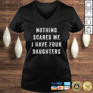Nothing Scares Me I Have Four Daughters Funny Fathers Day T-shirt 1 Nothing Scares Me I Have Four Daughters Funny Fathers Day T shirt 2