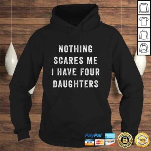 Nothing Scares Me I Have Four Daughters Funny Fathers Day T-shirt 3 Nothing Scares Me I Have Four Daughters Funny Fathers Day T shirt 4
