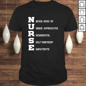 Nurse Gift Nurse Never Gives Up Under Appreciated T-shirt Nurse Gift Nurse Never Gives Up Under Appreciated T-shirt