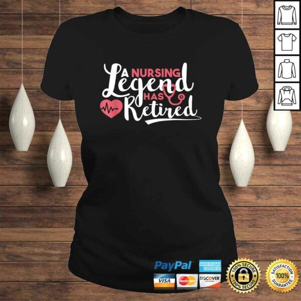 Nurse Week Gifts A Nursing Legend Has Retired RetiremenShirt