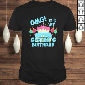 OMG Its my Sister’s Birthday Party Shirt for birthday Squad Gift TShirt OMG Its my Sister’s Birthday Party Shirt for birthday Squad Gift TShirt