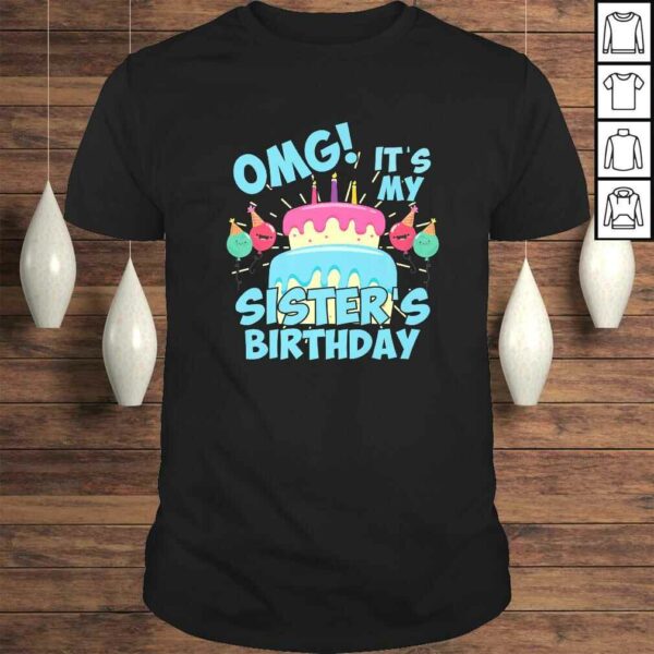 OMG Its my Sister’s Birthday Party Shirt for birthday Squad Gift TShirt