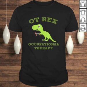 OT Rex OCCUPATIONAL THERAPY T-REX Dinosaur Gift Top OT Rex OCCUPATIONAL THERAPY T-REX Dinosaur Gift Top