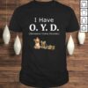 OYD Obsessive Yorkie Disorder Yorkie TShirt
